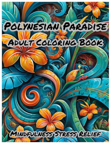 Polynesian Paradise Adult Coloring book: Mindfulness Stress Relief von Independently published