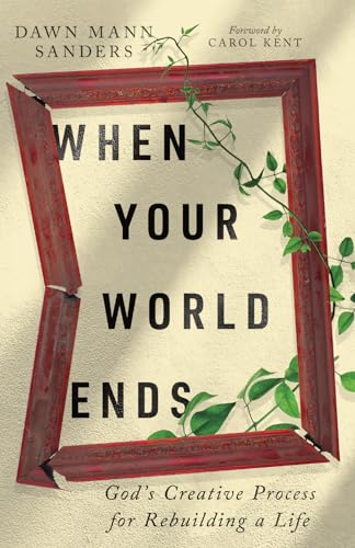 When Your World Ends: God's Creative Process for Rebuilding a Life von IVP