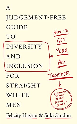 How To Get Your Act Together: A Judgement-Free Guide to Diversity and Inclusion for Straight White Men von Penguin Business