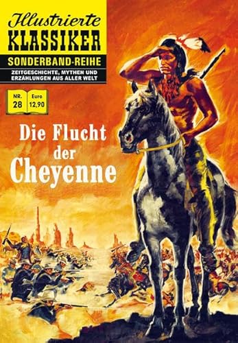 Die Flucht der Cheyenne: Illustrierte Klassiker Sonderband Nr. 28