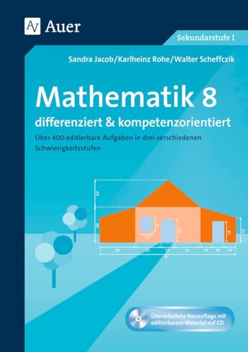 Mathematik 8 differenziert u. kompetenzorientiert: Über 400 editierbare Aufgaben in drei verschiedenen Schwierigkeitsstufen (8. Klasse) (Arbeitsblätter f.d. Mathematikunterricht) von Auer Verlag i.d.AAP LW