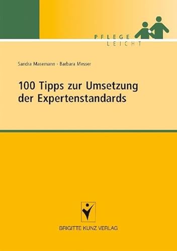 100 Tipps zur Umsetzung der Expertenstandards (Pflege leicht)