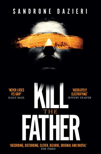 Kill the Father: The Italian publishing sensation: The Richard & Judy Book Club thriller 2017 von Simon & Schuster
