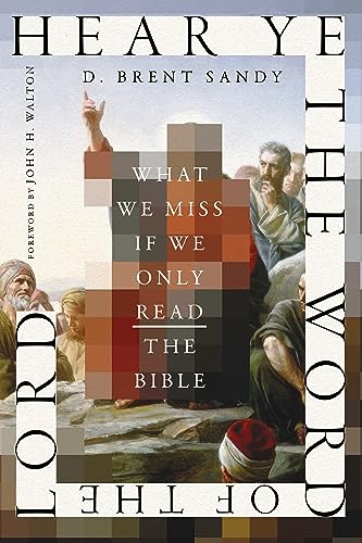 Hear Ye the Word of the Lord: What We Miss If We Only Read the Bible