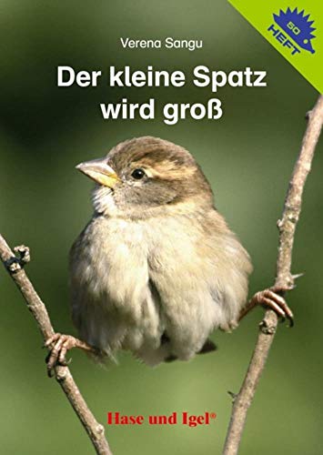 Der kleine Spatz wird groß / Igelheft 50 (Igelhefte)