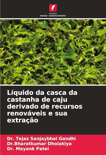 Líquido da casca da castanha de caju derivado de recursos renováveis e sua extração von Edições Nosso Conhecimento