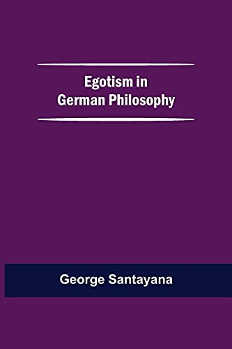 Egotism In German Philosophy von Alpha Editions
