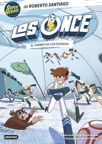 Los Once 8. El Torneo de los Elegidos (Superhéroes Roberto Santiago, Band 8) von Destino Infantil & Juvenil