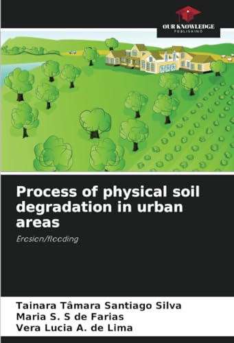 Process of physical soil degradation in urban areas: Erosion/flooding von Our Knowledge Publishing