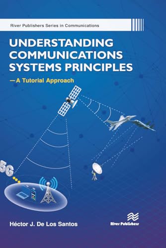 Understanding Communications Systems Principles--A Tutorial Approach von River Publishers