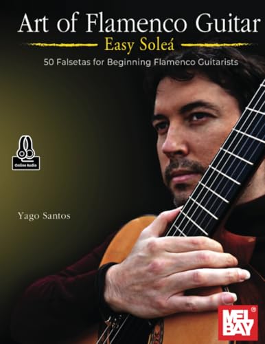 Art of Flamenco Guitar Easy Soleá: 50 Falsetas for Beginning Flamenco Guitarists von Mel Bay Publications, Inc.