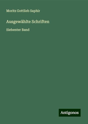 Ausgewählte Schriften: Siebenter Band von Antigonos Verlag