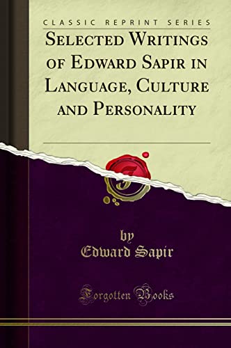 Selected Writings of Edward Sapir: In Language, Culture and Personality (Classic Reprint)