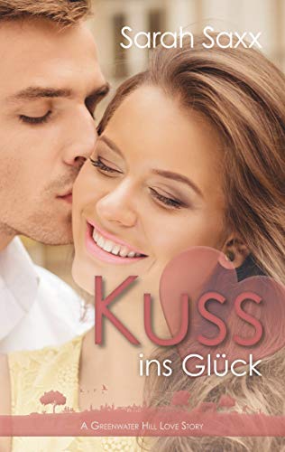 Kuss ins Glück (Greenwater Hill Love Stories, Band 8)
