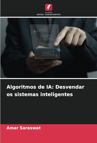 Algoritmos de IA: Desvendar os sistemas inteligentes von Edições Nosso Conhecimento