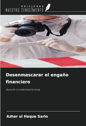 Desenmascarar el engaño financiero: Guía de contabilidad forense von Ediciones Nuestro Conocimiento