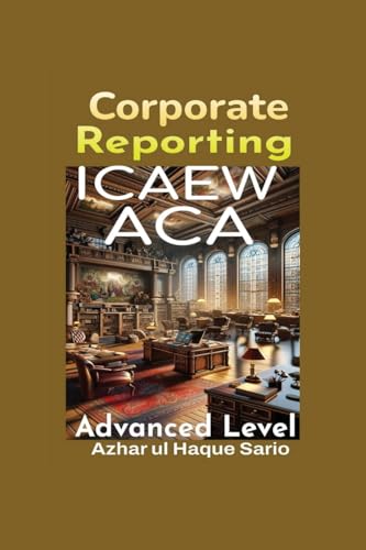 ICAEW ACA Corporate Reporting: Advanced Level von Azhar Sario Dubai