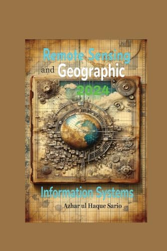 Remote Sensing and Geographic Information Systems: 2024 von Azhar Sario Dubai