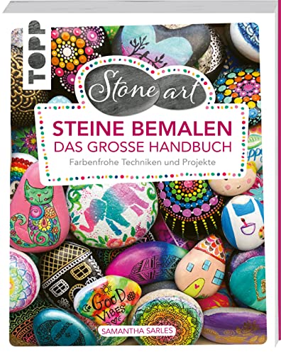 StoneArt: Steine bemalen - Das große Handbuch: Farbenfrohe Techniken und Projekte von Frech