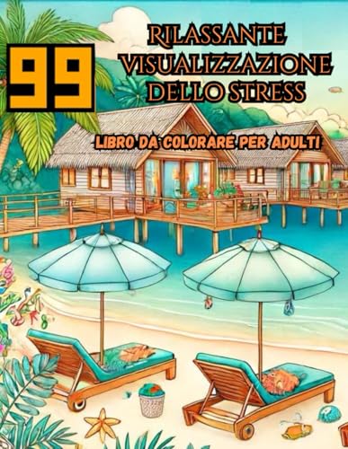 99 libri da colorare per adulti rilassanti e antistress: Un viaggio da colorare per adulti con la vita di mare e i bellissimi scenari dell'oceano per alleviare lo stress e rilassarsi. von Independently published