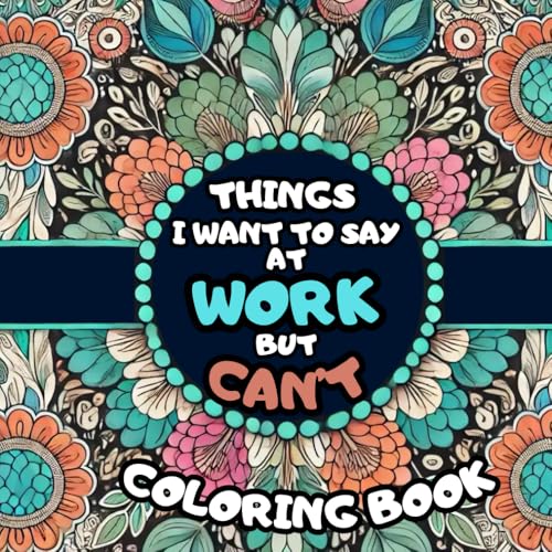 Things i want to say at work but can't Coloring book: Funny Office Gifts von Independently published