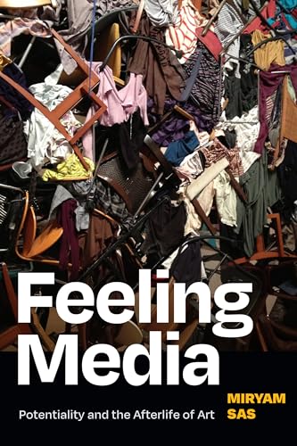 Feeling Media: Potentiality and the Afterlife of Art von Duke University Press