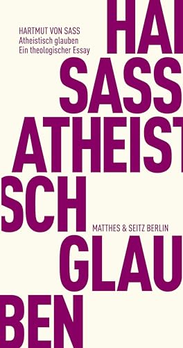 Atheistisch glauben: Ein theologischer Essay (Fröhliche Wissenschaft)