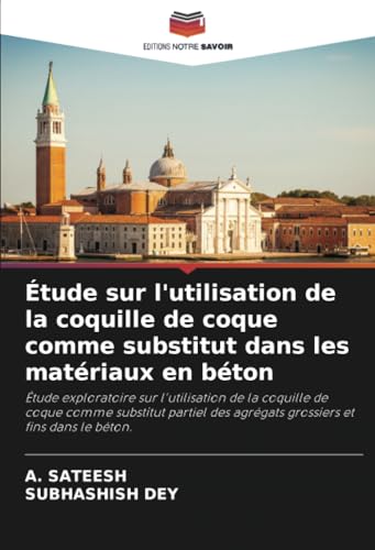 Étude sur l'utilisation de la coquille de coque comme substitut dans les matériaux en béton: Étude exploratoire sur l'utilisation de la coquille de ... des agrégats grossiers et fins dans le béton. von Editions Notre Savoir