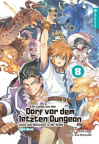 Ein Landei aus dem Dorf vor dem letzten Dungeon sucht das Abenteuer in der Stadt Light Novel 08 von Altraverse GmbH