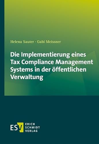 Die Implementierung eines Tax Compliance Management Systems in der öffentlichen Verwaltung von Schmidt, Erich