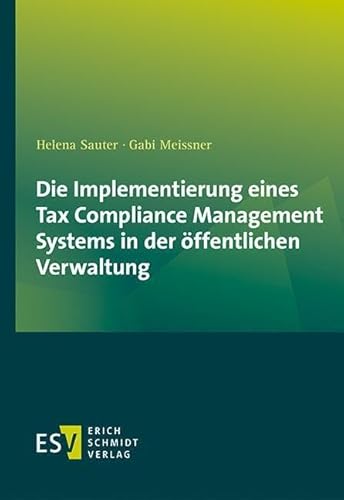 Die Implementierung eines Tax Compliance Management Systems in der öffentlichen Verwaltung von Schmidt, Erich