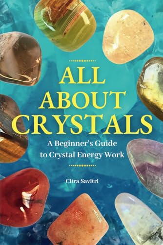 All About Crystals: A Beginner's Guide to Crystal Energy Work von Independently published