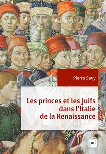 Les princes et les Juifs dans l'Italie de la Renaissance von PUF