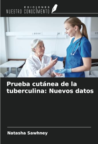 Prueba cutánea de la tuberculina: Nuevos datos von Ediciones Nuestro Conocimiento