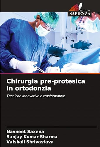 Chirurgia pre-protesica in ortodonzia: Tecniche innovative e trasformative von Edizioni Sapienza