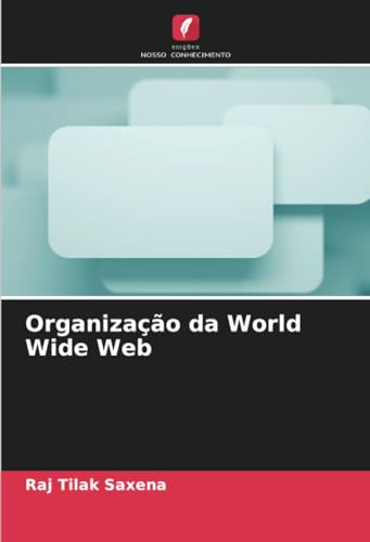 Organização da World Wide Web von Edições Nosso Conhecimento