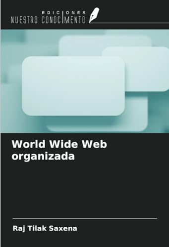 World Wide Web organizada von Ediciones Nuestro Conocimiento