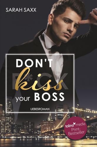 Don't kiss your Boss (New York Boss-Reihe) von tolino media