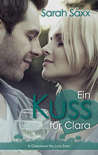 Ein Kuss für Clara (Greenwater Hill Love Stories)