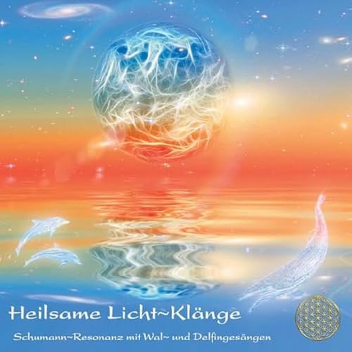 HEILSAME LICHTKLÄNGE: Schumann-Resonanz mit Wal- und Delfingesängen (Heilmusik mit ausgewählten Frequenzen) von AMRA Verlag