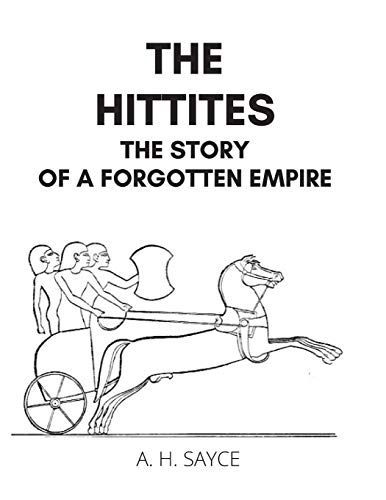 THE HITTITES: THE STORY OF A FORGOTTEN EMPIRE von Independently Published