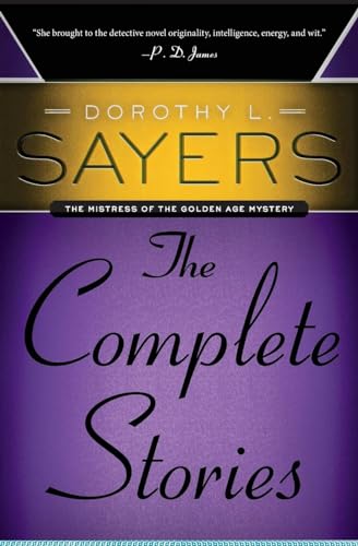 Dorothy L. Sayers: The Complete Stories (Mistress of the Golden Age Mystery)