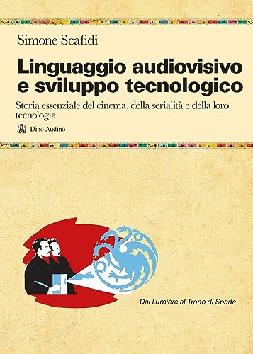 Linguaggio audiovisivo e sviluppo tecnologico. Storia essenziale del cinema, della serialità e della loro tecnologia. Nuova ediz. Con QR Code (Manuali) von Audino