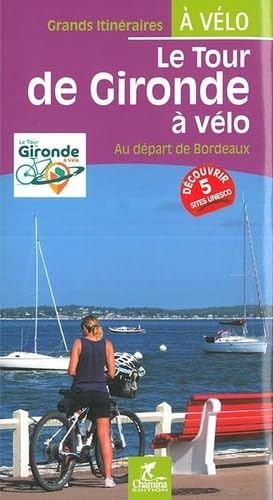 Gironde Tour de à vélo - au départ de Bordeaux (Grands itinéraires à vélo) von Chamina edition