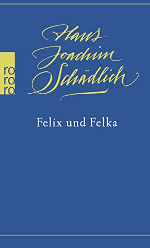 Felix und Felka: «Einer der ganz Großen in der zeitgenössischen deutschen Literatur.» (Die Zeit) von Rowohlt Taschenbuch