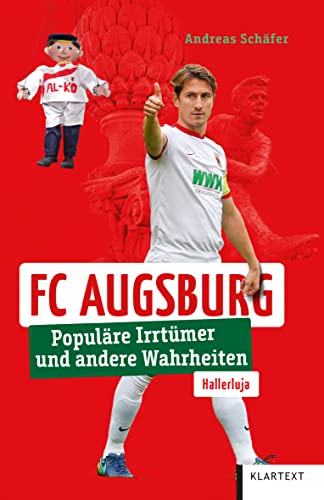 FC Augsburg: Populäre Irrtümer und andere Wahrheiten (Irrtümer und Wahrheiten) von Klartext