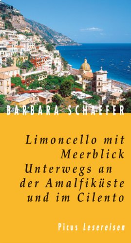 Limoncello mit Meerblick. Unterwegs an der Amalfiküste und im Cilento