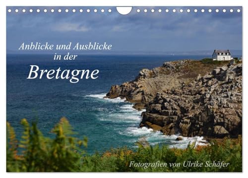 Anblicke und Ausblicke in der Bretagne (Wandkalender 2025 DIN A4 quer), CALVENDO Monatskalender: Dieser Kalender nimmt Sie mit in das Revier von ... An- und Ausblicken in der Bretagne. von Calvendo