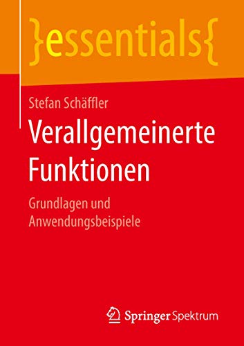 Verallgemeinerte Funktionen: Grundlagen und Anwendungsbeispiele (essentials) von Springer Spektrum