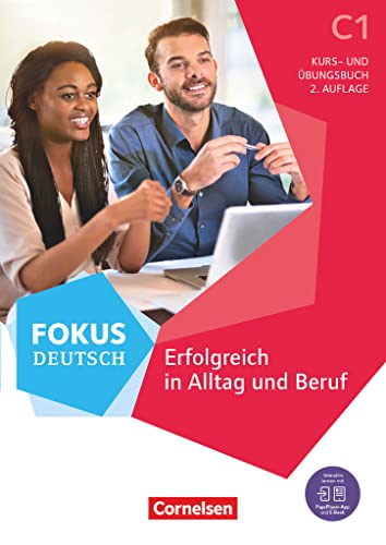 Fokus Deutsch - Allgemeine Ausgabe - C1 Erfolgreich in Alltag und Beruf - Kurs- und Übungsbuch (2. Auflage) - Inkl. E-Book und PagePlayer-App von Cornelsen Verlag GmbH
